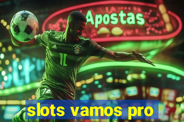 slots vamos pro